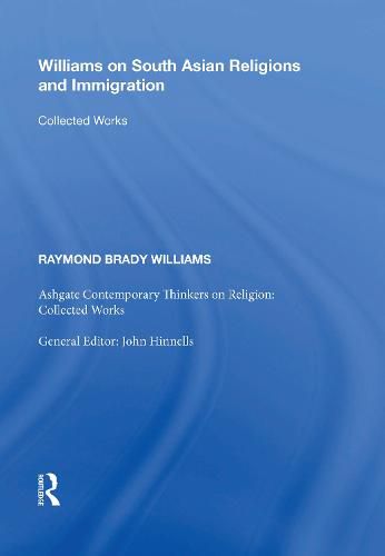 Williams on South Asian Religions and Immigration: Collected Works