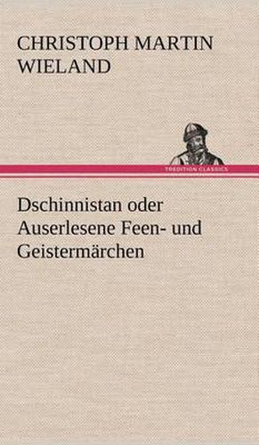 Dschinnistan Oder Auserlesene Feen- Und Geistermarchen