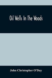 Cover image for Oil Wells In The Woods