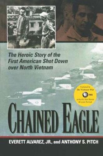 Cover image for Chained Eagle: The Heroic Story of the First American Shot Down Over North Vietnam