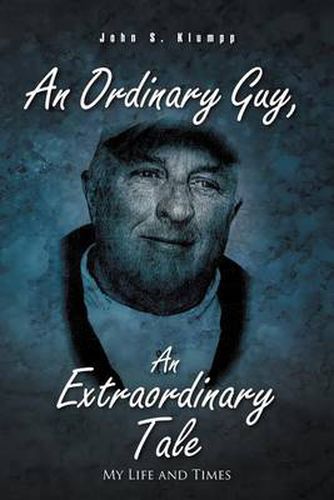 Cover image for An Ordinary Guy, An Extraordinary Tale: My Life and Times