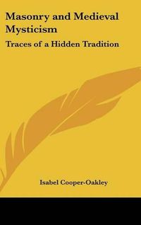 Cover image for Masonry and Medieval Mysticism: Traces of a Hidden Tradition