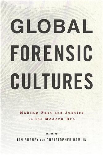 Global Forensic Cultures: Making Fact and Justice in the Modern Era