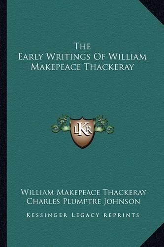 Cover image for The Early Writings of William Makepeace Thackeray