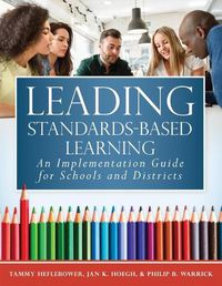 Cover image for Leading Standards-Based Learning: An Implementation Guide for Schools and Districts (a Comprehensive, Five-Step Marzano Resources Curriculum Implementation Guide)