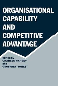 Cover image for Organisational Capability and Competitive Advantage