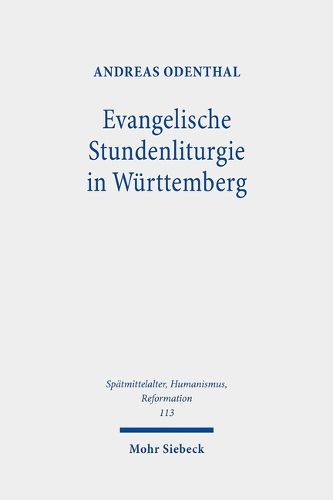 Cover image for Evangelische Stundenliturgie in Wurttemberg: Zum Chordienst der Kloester und Klosterschulen nach Einfuhrung der Reformation