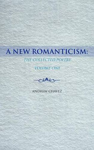 Cover image for A New Romanticism: The Collected Poetry Volume One