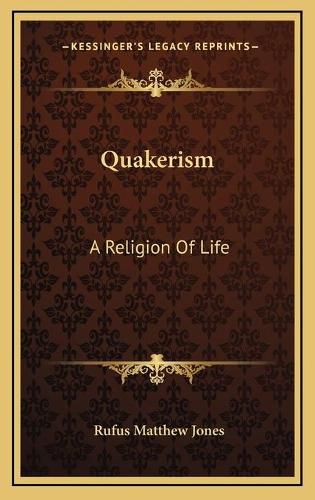 Quakerism: A Religion of Life