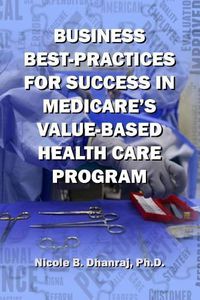 Cover image for Business Best-Practices for Success in Medicare's Value-Based Health-Care Program