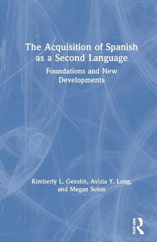 Cover image for The Acquisition of Spanish as a Second Language: Foundations and New Developments