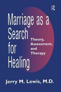 Cover image for Marriage A Search For Healing: Theory, Assessment, and Therapy