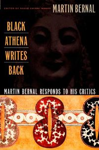 Cover image for Black Athena Writes Back: Martin Bernal Responds to His Critics