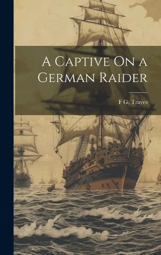 Cover image for A Captive On a German Raider