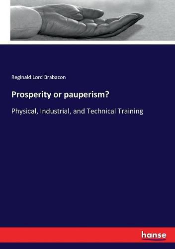 Cover image for Prosperity or pauperism?: Physical, Industrial, and Technical Training