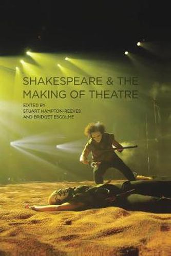 Cover image for Shakespeare and the Making of Theatre