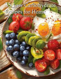 Cover image for 55 Low Carbohydrate Recipes for Home