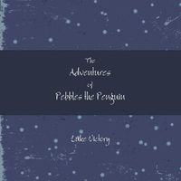 Cover image for The Adventures of Pebbles the Penguin