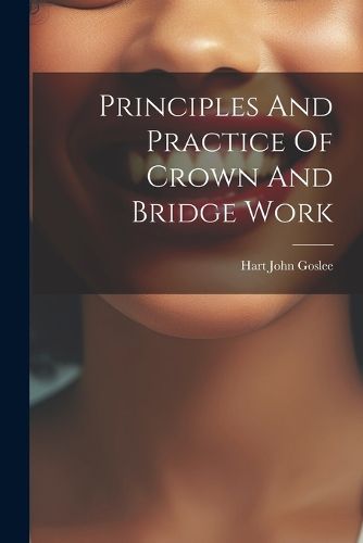 Cover image for Principles And Practice Of Crown And Bridge Work