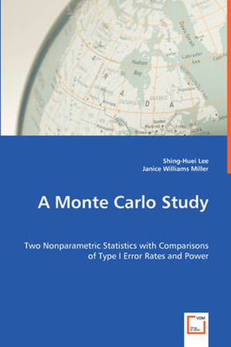 A Monte Carlo Study - Two Nonparametric Statistics with Comparisons of Type I Error Rates and Power