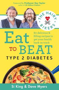 Cover image for The Hairy Bikers Eat to Beat Type 2 Diabetes: 80 delicious & filling recipes to get your health back on track