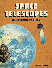 Cover image for Space Telescopes: Instagram of the Stars (Future Space)