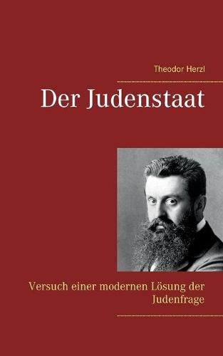 Der Judenstaat: Versuch einer modernen Loesung der Judenfrage