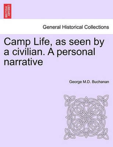 Cover image for Camp Life, as Seen by a Civilian. a Personal Narrative