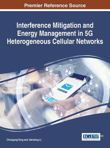 Cover image for Interference Mitigation and Energy in 5G Heterogeneous Cellular Networks