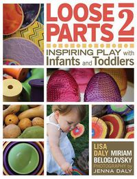 Cover image for Loose Parts 2: Inspiring Play with Infants and Toddlers