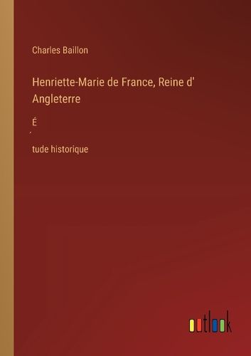 Cover image for Henriette-Marie de France, Reine d' Angleterre