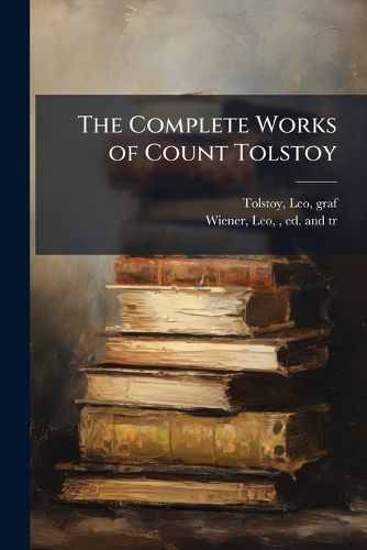 Cover image for The Complete Works of Count Tolstoy