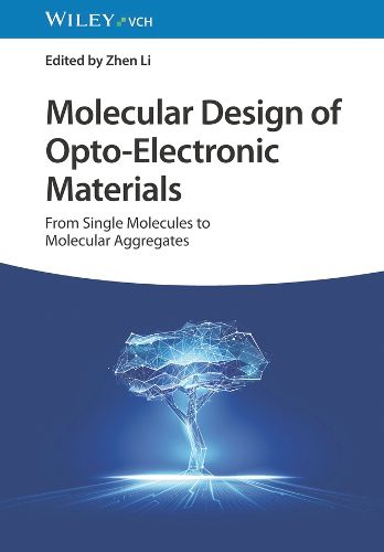 Cover image for Molecular Design of Opto-Electronic Materials - From Single Molecules to Molecular Aggregates