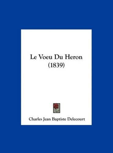 Cover image for Le Voeu Du Heron (1839)