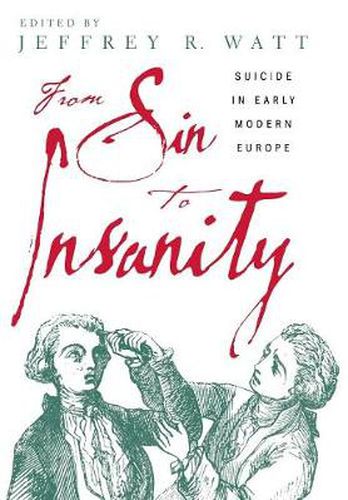 Cover image for From Sin to Insanity: Suicide in Early Modern Europe