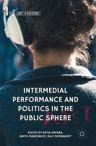 Cover image for Intermedial Performance and Politics in the Public Sphere