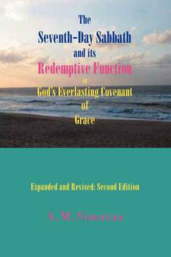 Cover image for The Seventh-Day Sabbath and its Redemptive Function in God's Everlasting Covenant of Grace: Expanded and Revised: Second Edition