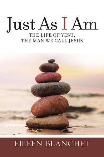 Cover image for Just As I Am: The life of Yesu, the man we call Jesus