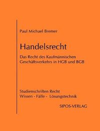 Cover image for Handelsrecht, das Recht des Kaufmannischen Geschaftsverkehrs in HGB und BGB