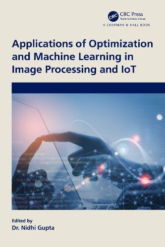 Cover image for Applications of Optimization and Machine Learning in Image Processing and IoT