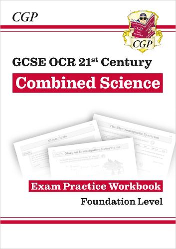 Grade 9-1 GCSE Combined Science: OCR 21st Century Exam Practice Workbook - Foundation