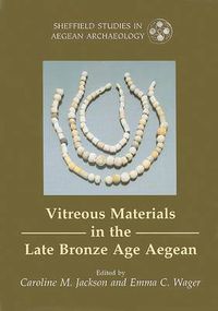 Cover image for Vitreous Materials in the Late Bronze Age Aegean: A Window to the East Mediterranean World