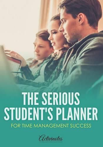 Cover image for The Serious Student's Planner for Time Management Success