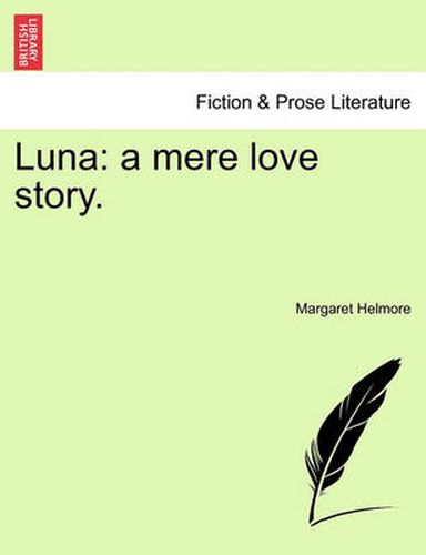 Cover image for Luna: A Mere Love Story.