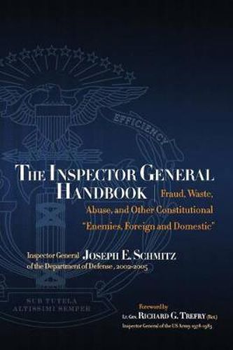 Cover image for The Inspector General Handbook: Fraud, Waste, Abuse and Other Constitutional  Enemies, Foreign and Domestic