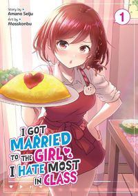 Cover image for I Got Married to the Girl I Hate Most in Class (Manga) Vol. 1