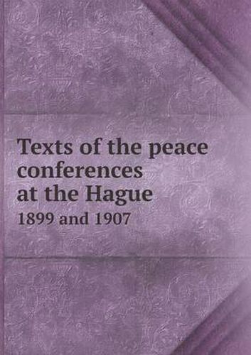 Cover image for Texts of the peace conferences at the Hague 1899 and 1907