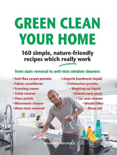 Cover image for Green Clean Your Home: 160 simple, nature-friendly recipes which really work