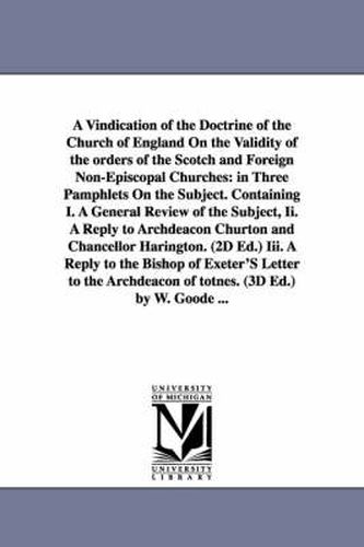 A Vindication of the Doctrine of the Church of England On the Validity of the orders of the Scotch and Foreign Non-Episcopal Churches