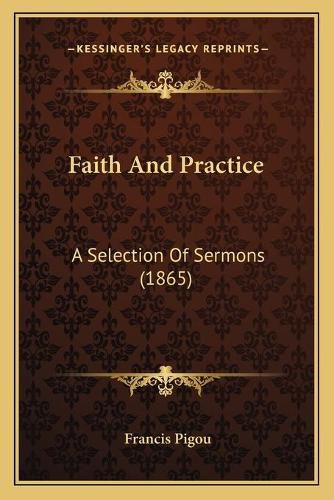 Cover image for Faith and Practice: A Selection of Sermons (1865)